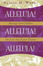 Alleluia!: Messages for Children on Lent and Easter Themes