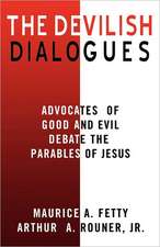 The Devilish Dialogues: Advocates for Good and Evil Debate the Parables of Jesus