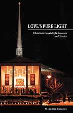 Love's Pure Light: Christmas Candlelight Sermons and Service