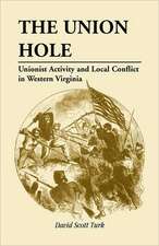 The Union Hole: Unionist Activity and Local Conflict in Western Virginia