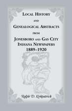 Local History and Genealogical Abstracts from Jonesboro and Gas City, Indiana, Newspapers, 1889-1920