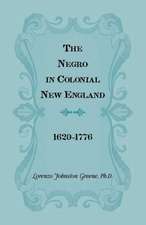 The Negro in Colonial New England 1620-1776