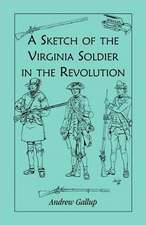 A Sketch of the Virginia Soldier in the Revolution