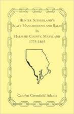 Hunter Sutherland's Slave Manumissions and Sales in Harford County, Maryland, 1775-1865