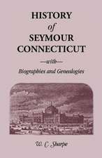 History of Seymour, Connecticut, with Biographies and Genealogies