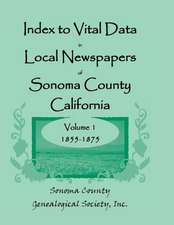 Index to Vital Data in Local Newspapers of Sonoma County, California, Volume I: 1855-1875