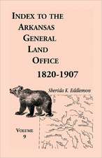 Index to the Arkansas General Land Office 1820-1907, Volume Nine: Covering the Counties of Scott, Logan, Montgomery, Pike, Sevier and Polk