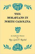 The Moravians in North Carolina. an Authentic History