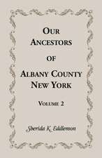 Our Ancestors of Albany County, New York, Volume 2