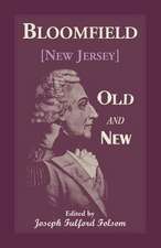 Bloomfield Old and New: An Historical Symposium by Several Authors