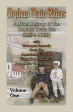 Orphan Train Riders: A Brief History of the Orphan Trail Era (1854-1929) with Entrance Records from the American Female Guardian Society's