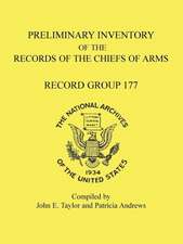 Preliminary Inventory of the Records of the Chiefs of Arms: Record Group 177