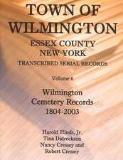 Town of Wilmington, Essex County, New York, Transcribed Serial Records, Volume 6, Wilmington Cemetery Records, 1804-2003