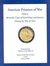 American Prisoners of War Held at Bermuda, Cape of Good Hope and Jamaica During the War of 1812