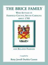 The Brice Family Who Settled in Fairfield County, South Carolina, about 1785 and Related Families