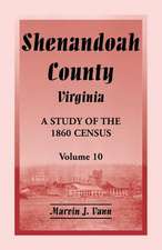 Shenandoah County, Virginia: A Study of the 1860 Census, Volume 10