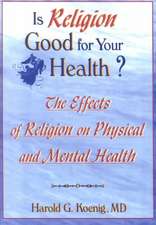 Is Religion Good for Your Health?: The Effects of Religion on Physical and Mental Health