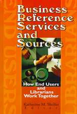 Business Reference Services and Sources: How End Users and Librarians Work Together