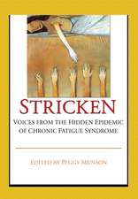 Stricken: Voices from the Hidden Epidemic of Chronic Fatigue Syndrome