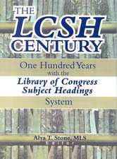 The LCSH Century: One Hundred Years with the Library of Congress Subject Headings System