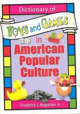 Dictionary of Toys and Games in American Popular Culture