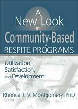 A New Look at Community-Based Respite Programs: Utilization, Satisfaction, and Development