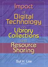 Impact of Digital Technology on Library Collections and Resource Sharing