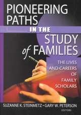 Pioneering Paths in the Study of Families: The Lives and Careers of Family Scholars