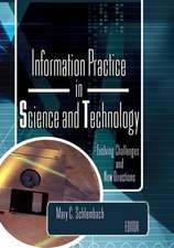 Information Practice in Science and Technology: Evolving Challenges and New Directions