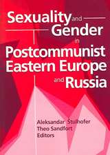 Sexuality and Gender in Postcommunist Eastern Europe and Russia