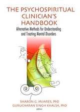 The Psychospiritual Clinician's Handbook: Alternative Methods for Understanding and Treating Mental Disorders