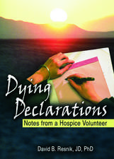 Dying Declarations: Notes from a Hospice Volunteer