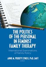 The Politics of the Personal in Feminist Family Therapy: International Examinations of Family Policy