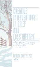 Creative Interventions in Grief and Loss Therapy: When the Music Stops, a Dream Dies