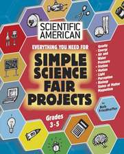 Everything You Need for Simple Science Fair Projects: Grades 3-5