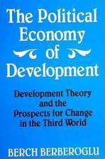 The Political Economy of Development: Development Theory and the Prospects for Change in the Third World