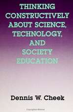 Thinking Constructively about Science, Technology, and Society Education