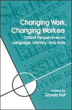 Changing Work, Changing Workers: Critical Perspectives on Language, Literacy, and Skills