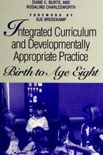 Integrated Curriculum and Developmentally Appropriate Practice: Birth to Age Eight