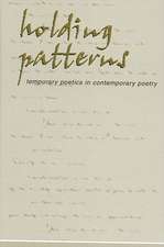 Holding Patterns: Temporary Poetics in Contemporary Poetry