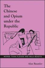 The Chinese and Opium Under the Republic