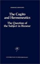 The Cogito and Hermeneutics: The Question of the Subject in Ricoeur: The Question of the Subject in Ricoeur