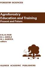 Agroforestry Education and Training: Present and Future: Proceedings of the International Workshop on Professional Education and Training in Agroforestry, held at the University of Florida, Gainesville, Florida, USA on 5–8 December 1988