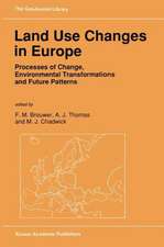 Land Use Changes in Europe: Processes of Change, Environmental Transformations and Future Patterns