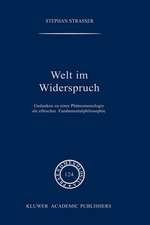 Welt im Widerspruch: Gedanken zu einer Phänomenologie als ethischer Fundamentalphilosophie