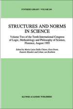 Structures and Norms in Science: Volume Two of the Tenth International Congress of Logic, Methodology and Philosophy of Science, Florence, August 1995