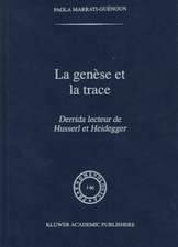 La Genèse et la Trace: Derrida lecteur de Husserl et Heidegger