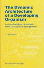 The Dynamic Architecture of a Developing Organism: An Interdisciplinary Approach to the Development of Organisms