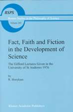 Fact, Faith and Fiction in the Development of Science: The Gifford Lectures Given in the University of St Andrews 1976