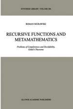 Recursive Functions and Metamathematics: Problems of Completeness and Decidability, Gödel’s Theorems